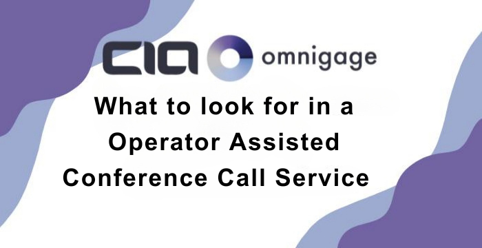 What to look for in a Operator Assisted Conference Call Service